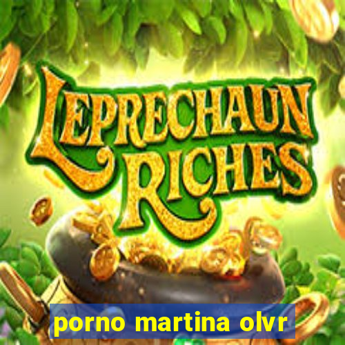 porno martina olvr